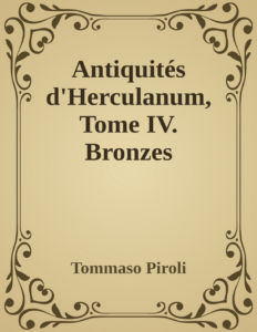 Couverture de Antiquités d'Herculanum, Tome IV. Bronzes