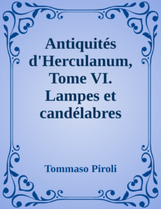 Couverture de Antiquités d'Herculanum, Tome VI. Lampes et candélabres