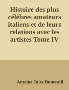 Couverture de Histoire des plus célèbres amateurs italiens et de leurs relations avec les artistes
Tome IV