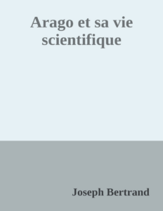 Couverture de Arago et sa vie scientifique