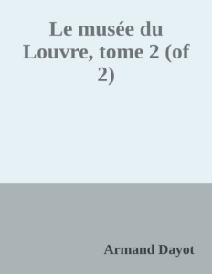 Couverture de Le musée du Louvre, tome 2 (of 2)
