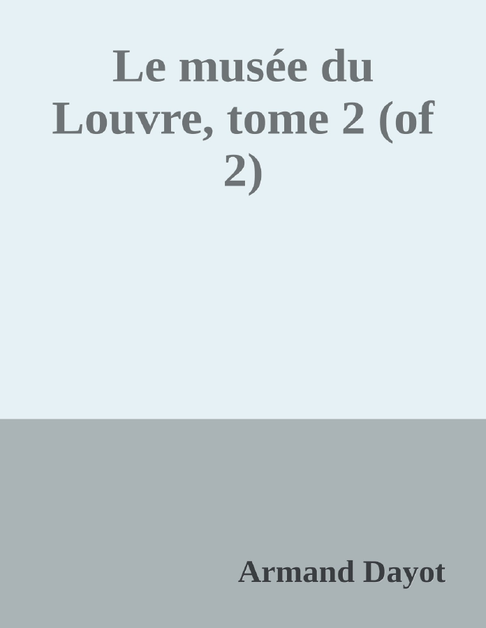 Couverture de Le musée du Louvre, tome 2 (of 2)