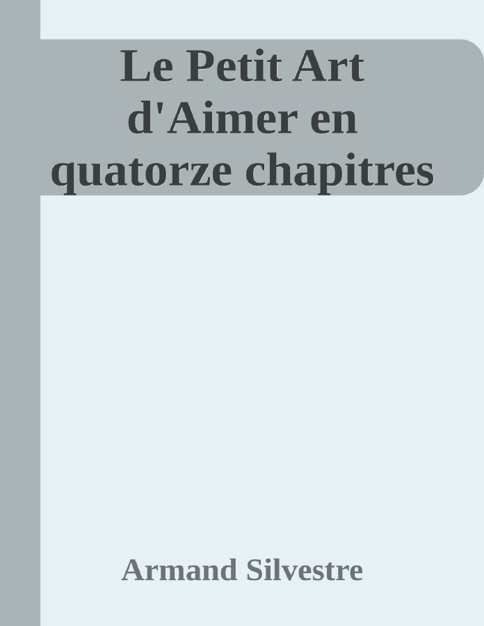Couverture de Le Petit Art d'Aimer
en quatorze chapitres