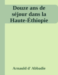 Couverture de Douze ans de séjour dans la Haute-Éthiopie