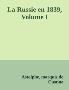 Couverture de La Russie en 1839, Volume I