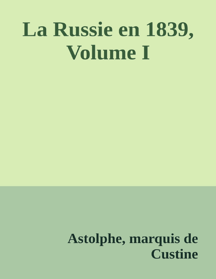 Couverture de La Russie en 1839, Volume I