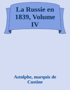 Couverture de La Russie en 1839, Volume IV