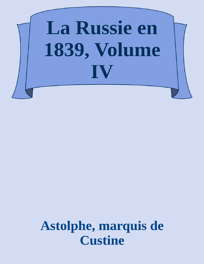 Couverture de La Russie en 1839, Volume IV