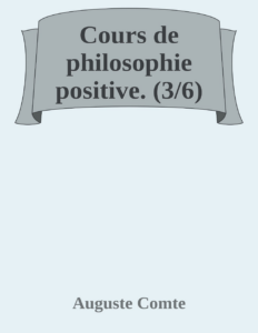 Couverture de Cours de philosophie positive. (3/6)