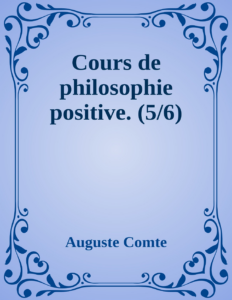 Couverture de Cours de philosophie positive. (5/6)