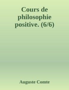 Couverture de Cours de philosophie positive. (6/6)