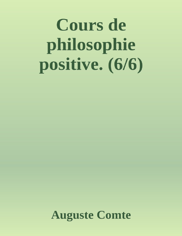 Couverture de Cours de philosophie positive. (6/6)