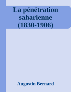 Couverture de La pénétration saharienne (1830-1906)