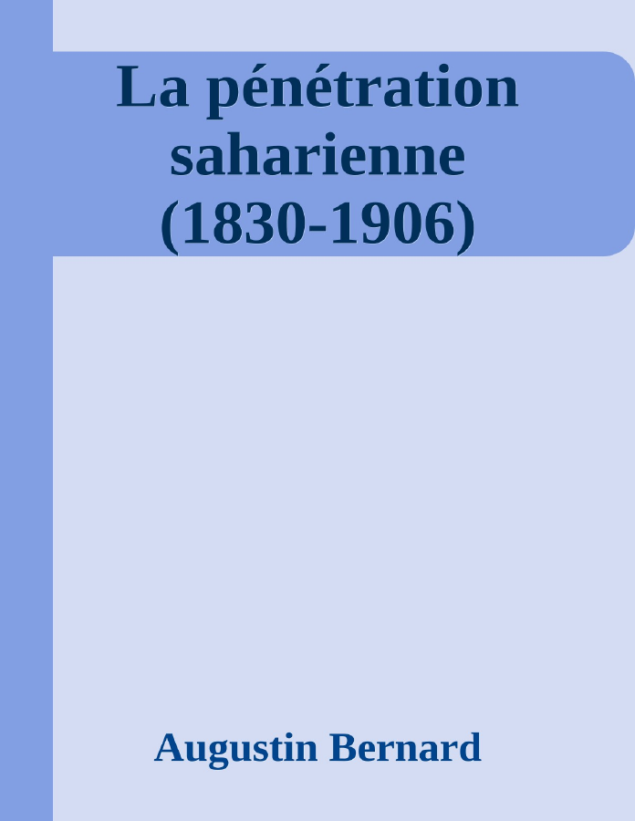 Couverture de La pénétration saharienne (1830-1906)