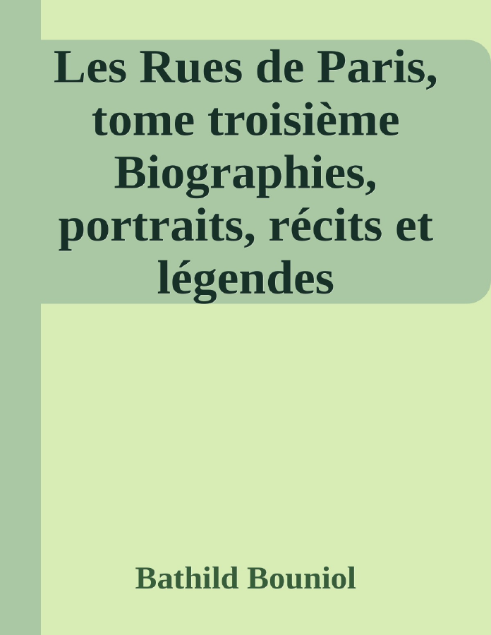 Couverture de Les Rues de Paris, tome troisième
Biographies, portraits, récits et légendes