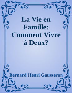 Couverture de La Vie en Famille: Comment Vivre à Deux?