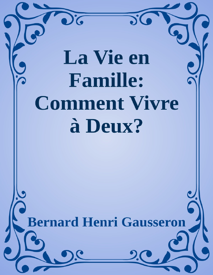Couverture de La Vie en Famille: Comment Vivre à Deux?