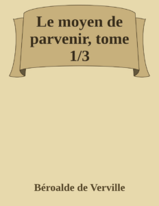 Couverture de Le moyen de parvenir, tome 1/3