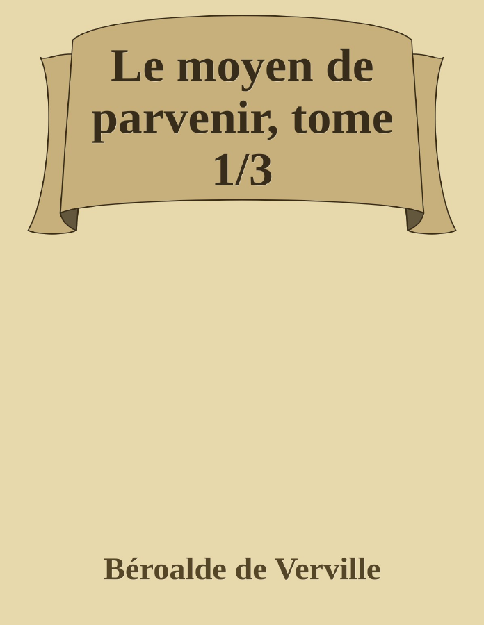 Couverture de Le moyen de parvenir, tome 1/3