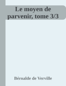 Couverture de Le moyen de parvenir, tome 3/3