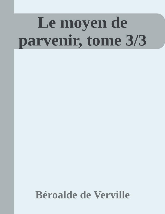 Couverture de Le moyen de parvenir, tome 3/3