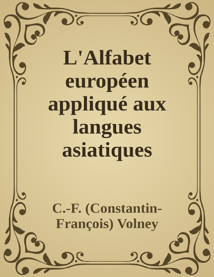 Couverture de L'Alfabet européen appliqué aux langues asiatiques
OEuvres de C.-F. Volney, tome VIII
