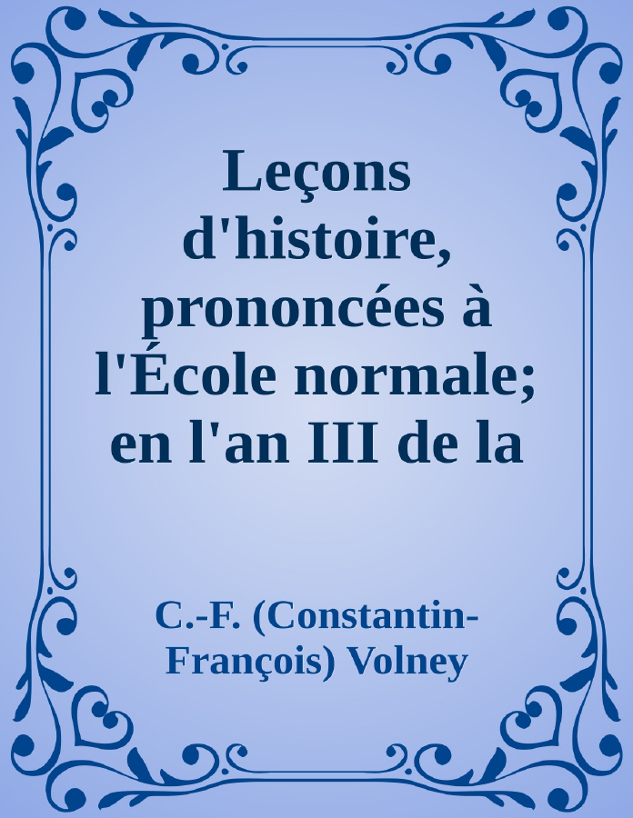 Couverture de Leçons d'histoire,
prononcées à l'École normale; en l'an III de la République Française; Histoire de Samuel, inventeur du sacre des rois; État physique de la Corse.