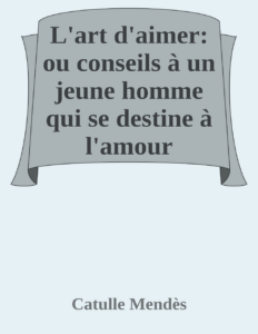 Couverture de L'art d'aimer: ou conseils à un jeune homme qui se destine à l'amour