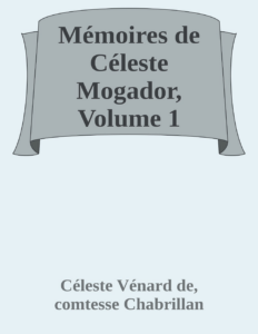Couverture de Mémoires de Céleste Mogador, Volume 1