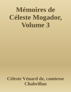 Couverture de Mémoires de Céleste Mogador, Volume 3