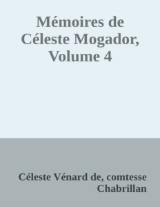 Couverture de Mémoires de Céleste Mogador, Volume 4