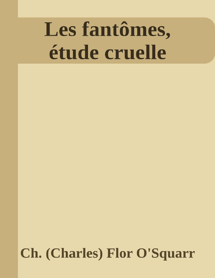 Couverture de Les fantômes, étude cruelle