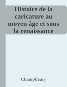 Couverture de Histoire de la caricature au moyen âge et sous la renaissance