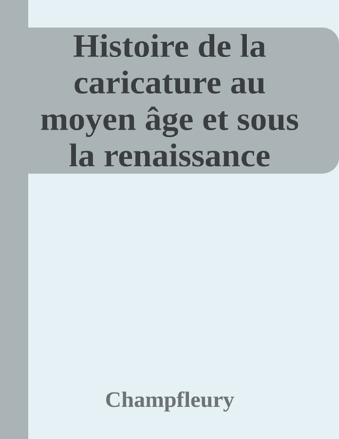 Couverture de Histoire de la caricature au moyen âge et sous la renaissance