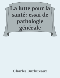 Couverture de La lutte pour la santé: essai de pathologie générale