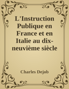 Couverture de L'Instruction Publique en France et en Italie au dix-neuvième siècle