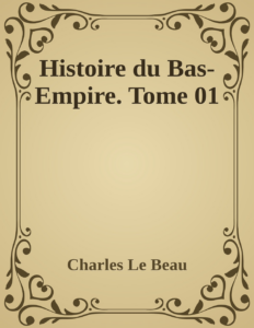 Couverture de Histoire du Bas-Empire. Tome 01