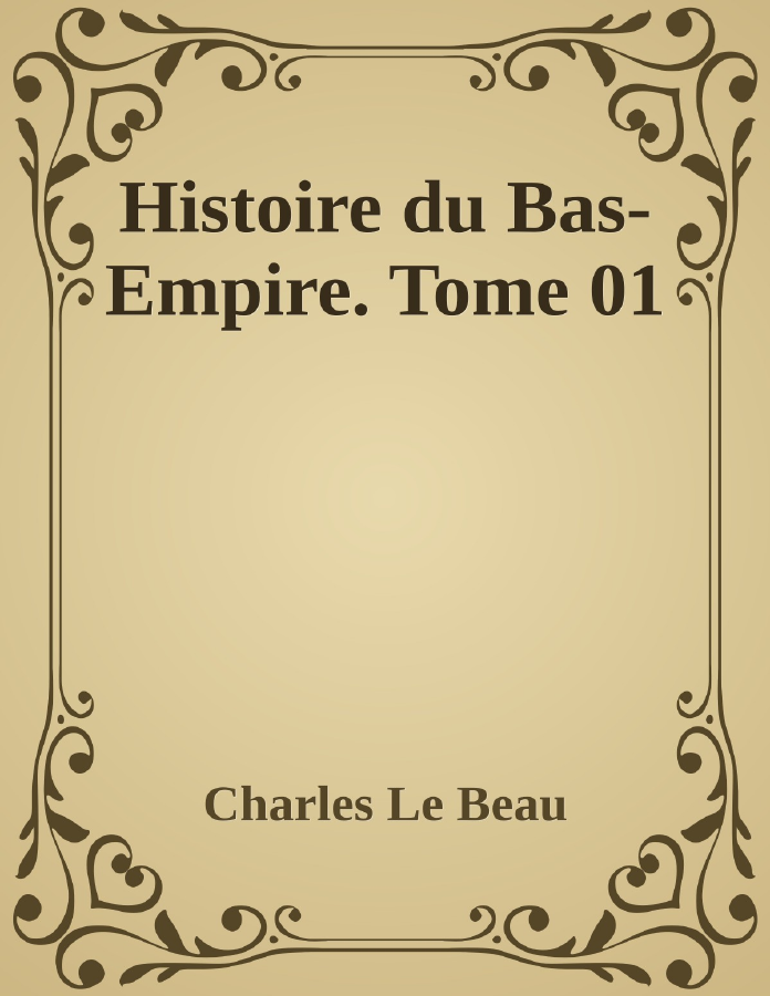 Couverture de Histoire du Bas-Empire. Tome 01