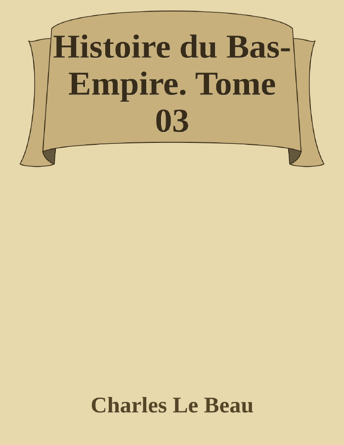 Couverture de Histoire du Bas-Empire. Tome 03