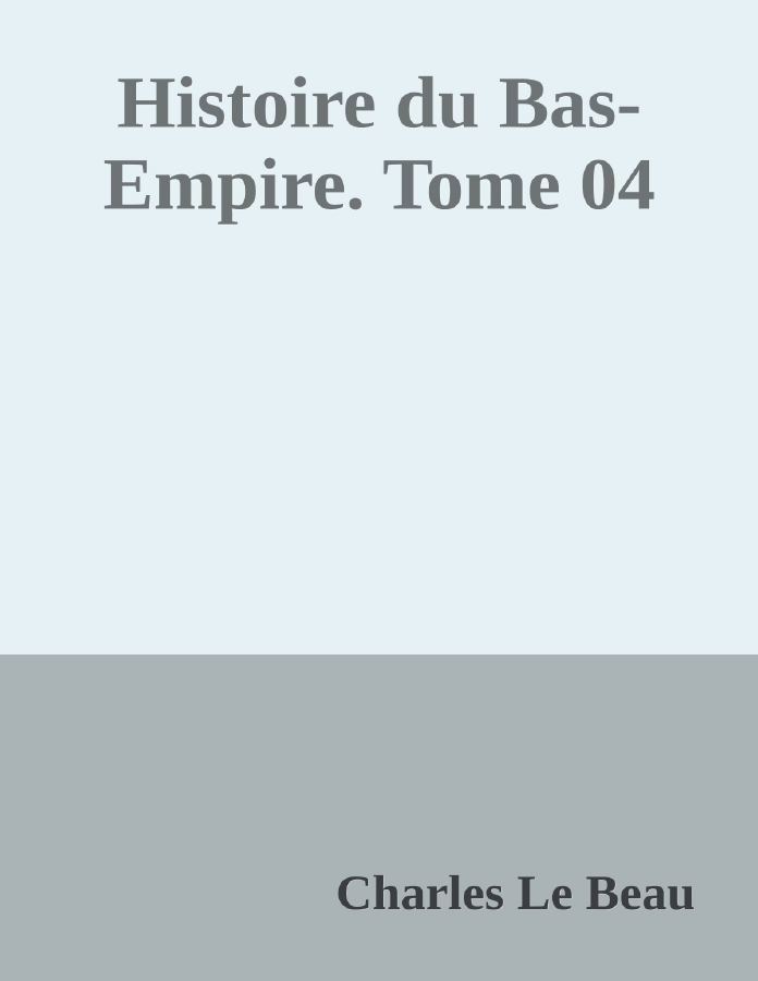 Couverture de Histoire du Bas-Empire. Tome 04