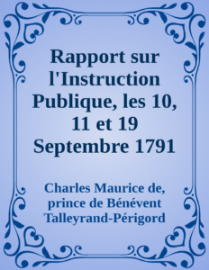 Couverture de Rapport sur l'Instruction Publique, les 10, 11 et 19 Septembre 1791
fait au nom du Comité de Constitution à l'Assemblée Nationale