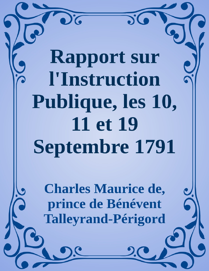 Couverture de Rapport sur l'Instruction Publique, les 10, 11 et 19 Septembre 1791
fait au nom du Comité de Constitution à l'Assemblée Nationale