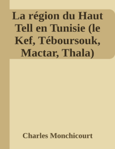 Couverture de La région du Haut Tell en Tunisie (le Kef, Téboursouk, Mactar, Thala)