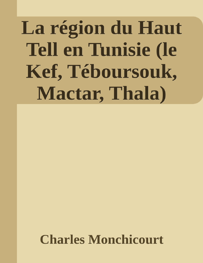 Couverture de La région du Haut Tell en Tunisie (le Kef, Téboursouk, Mactar, Thala)