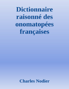 Couverture de Dictionnaire raisonné des onomatopées françaises