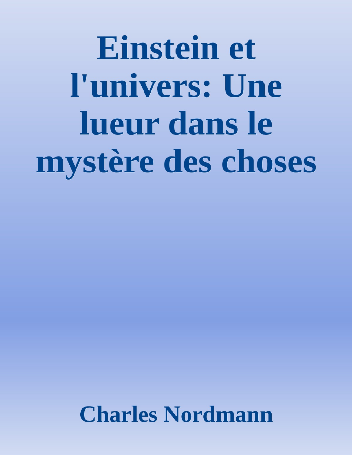Couverture de Einstein et l'univers: Une lueur dans le mystère des choses