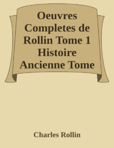 Couverture de Oeuvres Completes de Rollin Tome 1
Histoire Ancienne Tome 1