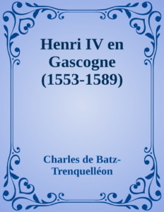 Couverture de Henri IV en Gascogne (1553-1589)