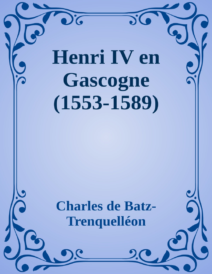 Couverture de Henri IV en Gascogne (1553-1589)