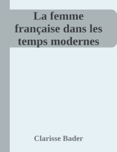 Couverture de La femme française dans les temps modernes